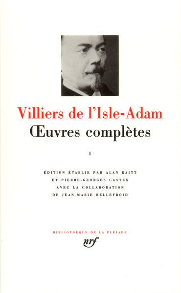 Pléiade - Auguste de Villiers de L'Isle-Adam - Œuvres complètes