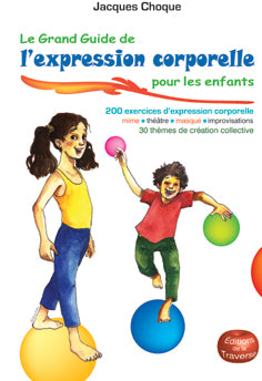 LE GRAND GUIDE DE L'EXPRESSION CORPORELLE POUR LES ENFANTS