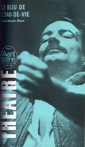 Avant-scène théâtre n° 703. Le bleu de l'eau de vie
