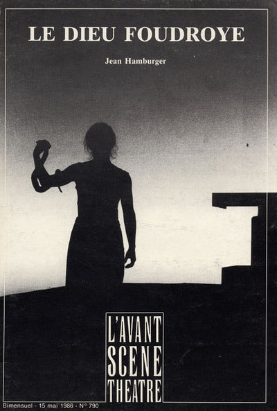 Avant-scène théâtre n° 790. Le dieu foudroyé