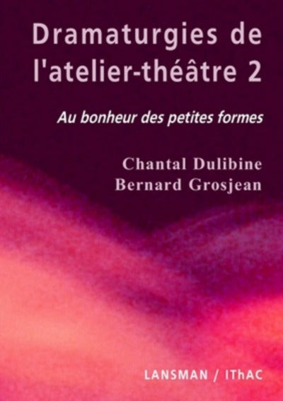 DRAMATURGIES DE L'ATELIER THEATRE - TOME 1