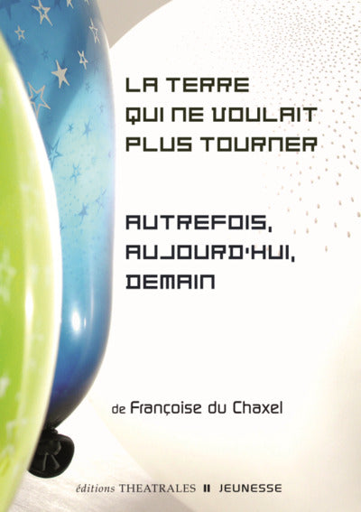 La terre qui ne voulait plus tourner / Autrefois, aujourd'hui, demain