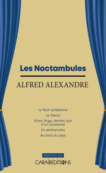 LES NOCTAMBULES : LA NUIT CARIBEENNE - LE PATRON - VICTOR HUGO, DERNIER JOUR D'UN CONDAMNE - UN ANNI