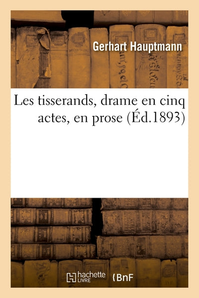Les tisserands, drame en cinq actes, en prose