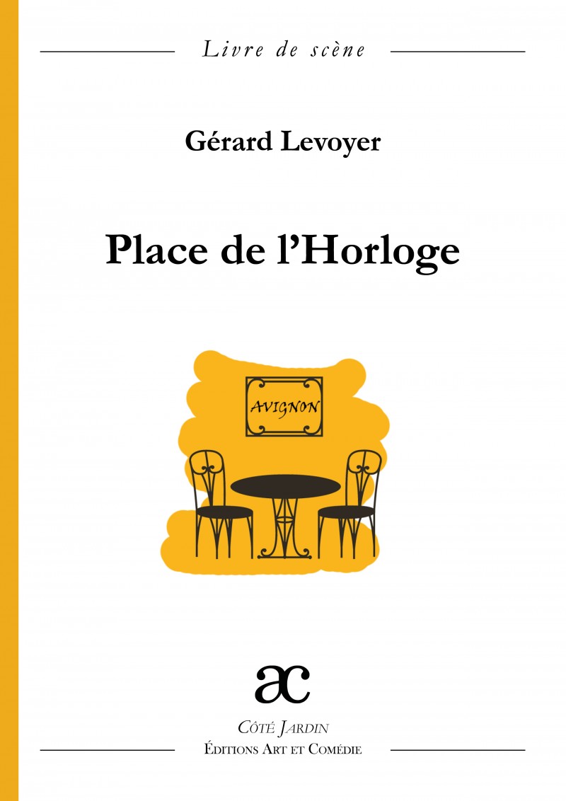 Place de l'Horloge : comédie en tableaux