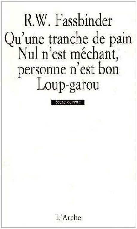 Qu'une tranche de pain. Nul n'est méchant, personne n'est bon. Loup-garou