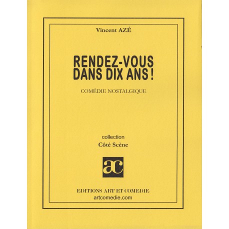 Rendez-vous dans dix ans ! : comédie nostalgique