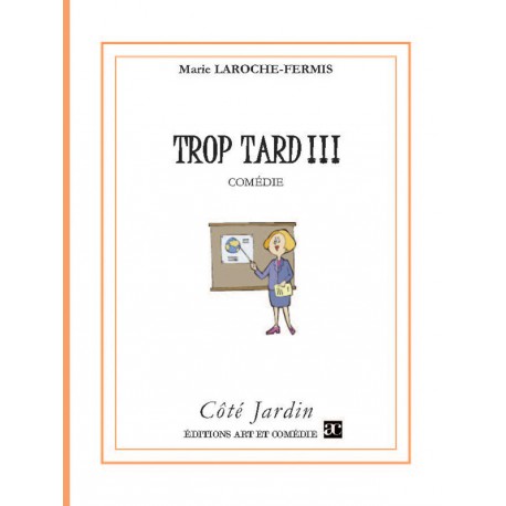 Trop tard ! : comédie