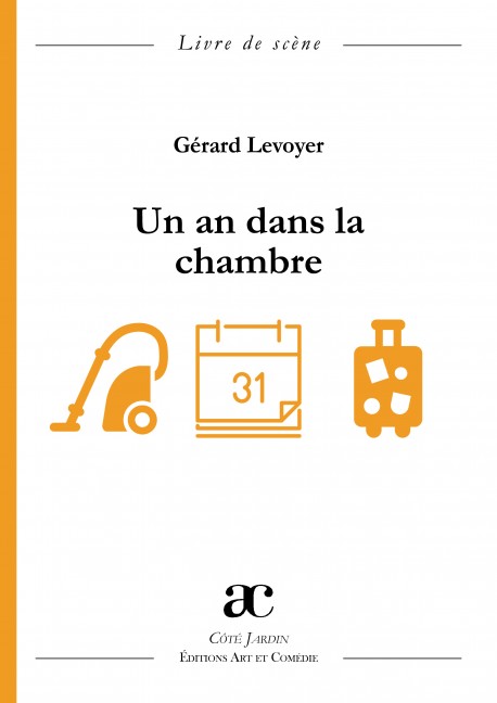 Un an dans la chambre : comédie : livre de scène
