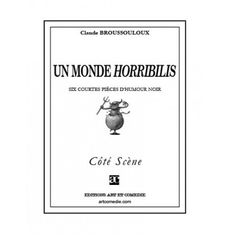 Un monde horribilis : six courtes pièces d'humour noir