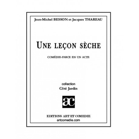 Une leçon sèche - comédie-farce en un acte