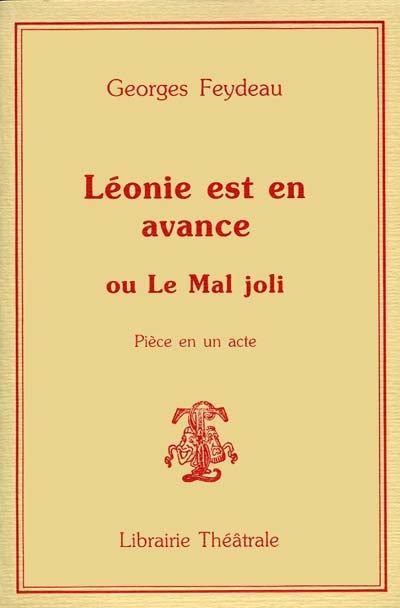Léonie est en avance ou Le Mal joli : pièce en un acte