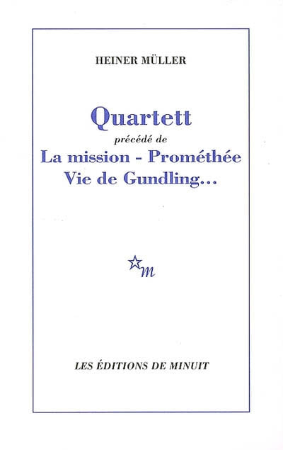 Quartett précedé de La mission Prométhée - Vie de Gundling...