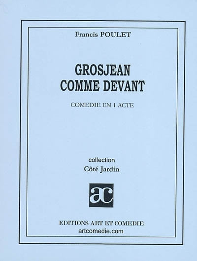 Grosjean comme devant : comédie en 1 acte