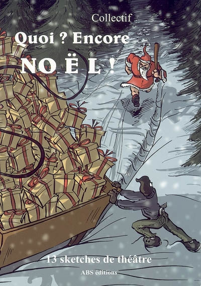 Quoi ? Encore Noël ? - 13 sketches de théâtre