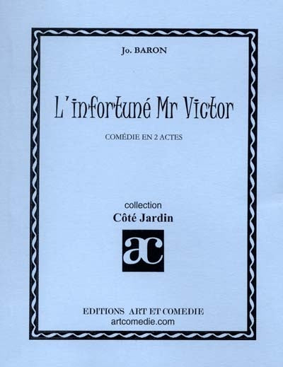 L'infortuné Mr Victor : comédie en 2 actes