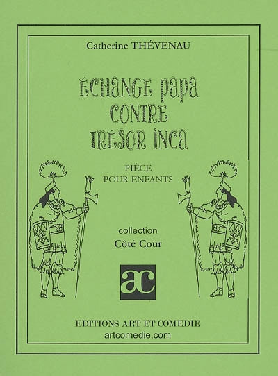 Echange papa contre trésor inca : suite de Sidoréla : pièce pour enfants