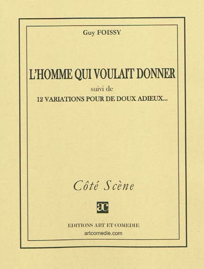 L'homme qui voulait donner. 12 variations pour de doux adieux...