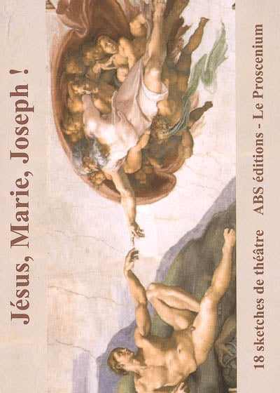 Jésus, Marie, Joseph ! - 18 scènes divinement décalées