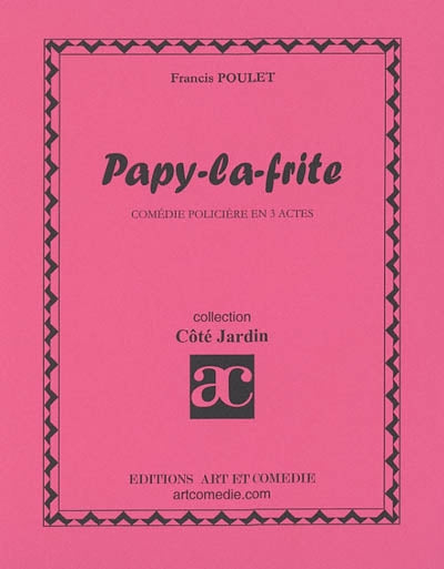 Papy-la-frite : comédie policière en 3 actes