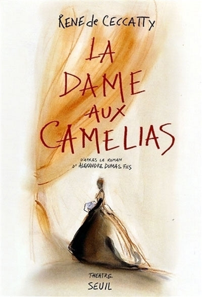 La Dame aux camélias. D'après le roman d'Alexandre Dumas fils