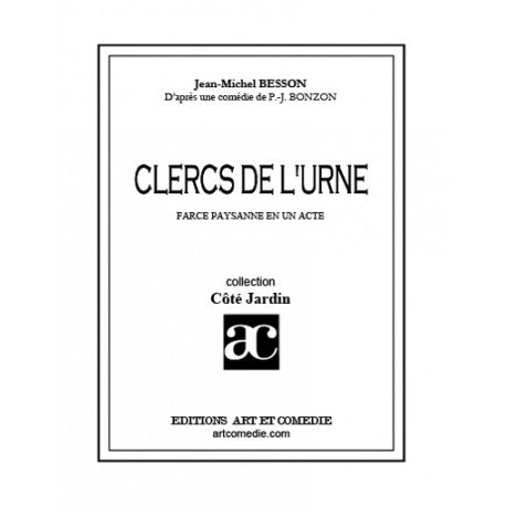 Clercs de l'urne : farce paysanne en un acte : d'après la comédie de P.-J. Bonzon, Aux urnes citoyennes