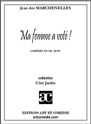Ma femme a voté ! : comédie conjugale en un acte