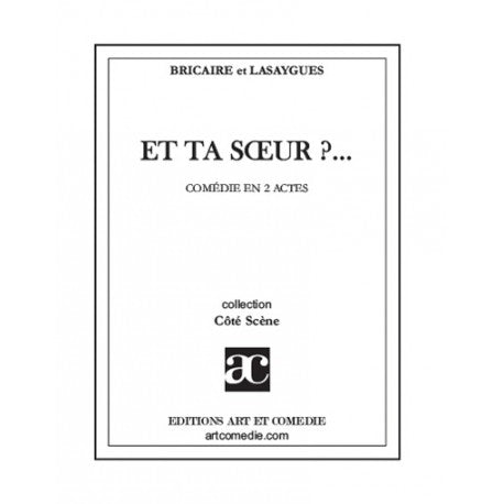 Et ta soeur ?...