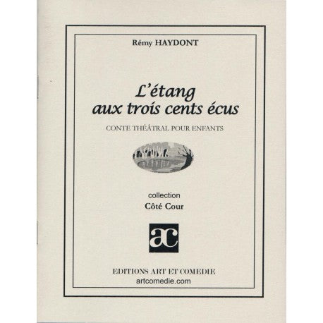 L'étang aux trois cents écus : comédie pour enfants