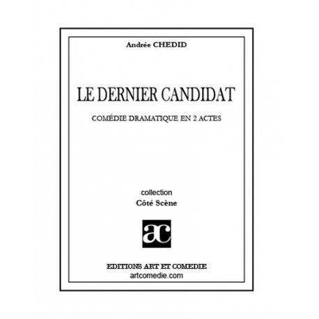 Le dernier candidat : comédie dramatique en 2 actes