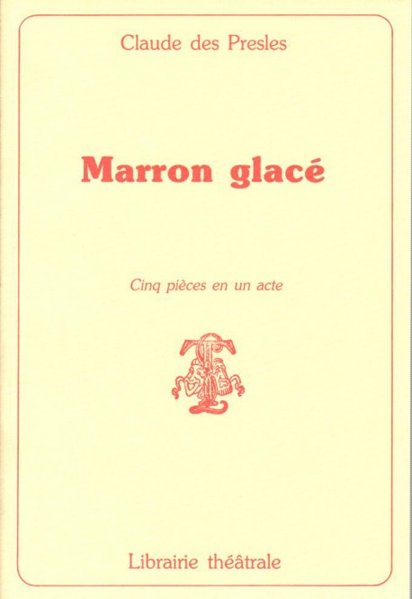 Marron glacé : cinq pièces en un acte