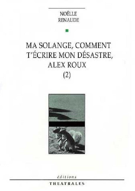 Ma Solange, comment t’écrire mon désastre, Alex Roux (2)
