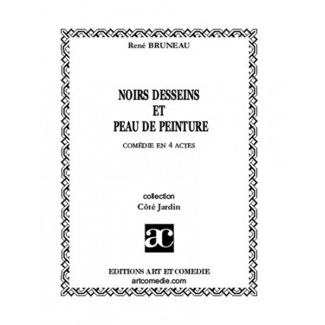 Noirs desseins et peau de peinture : comédie en quatre actes