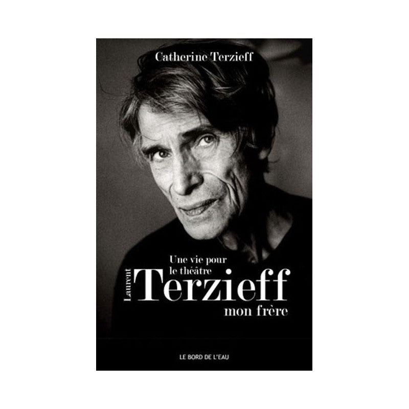 Une Vie Pour le Théâtre - Terzieff,Mon Frere