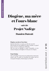 Diogène, ma mère et l'ours blanc (suivi de) Projet Nadège