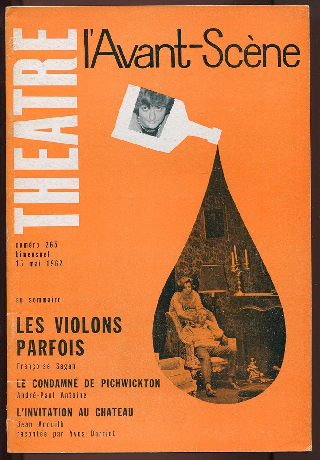 L'avant-scene - theatre n° 265 : Les violons parfois de Francoise Sagan; Le condamné de Pichwickton de A.P Antoine ; L'Invitation au château de J. Anouilh