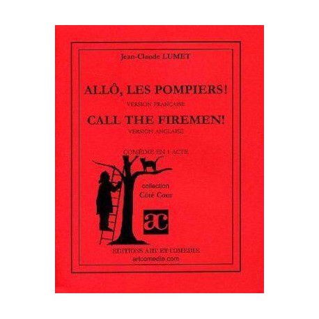 Allô, les pompiers !. Call the firemen !