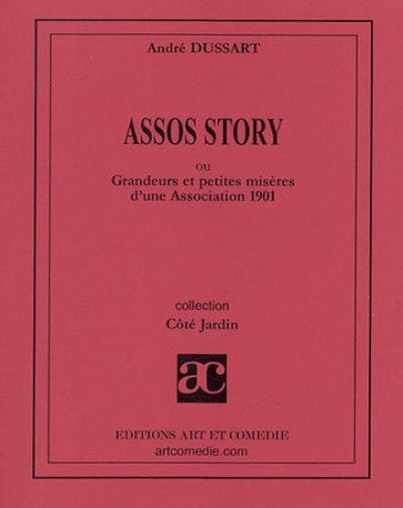 Assos story ou Grandeurs et petites misères d'une association 1901