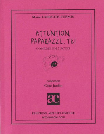 Attention paparazzi... te ! : comédie en 2 actes