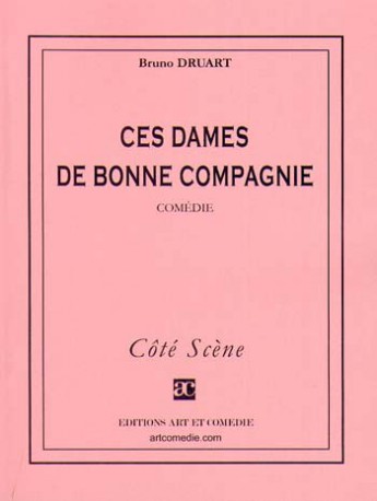 Ces dames de bonne compagnie : comédie