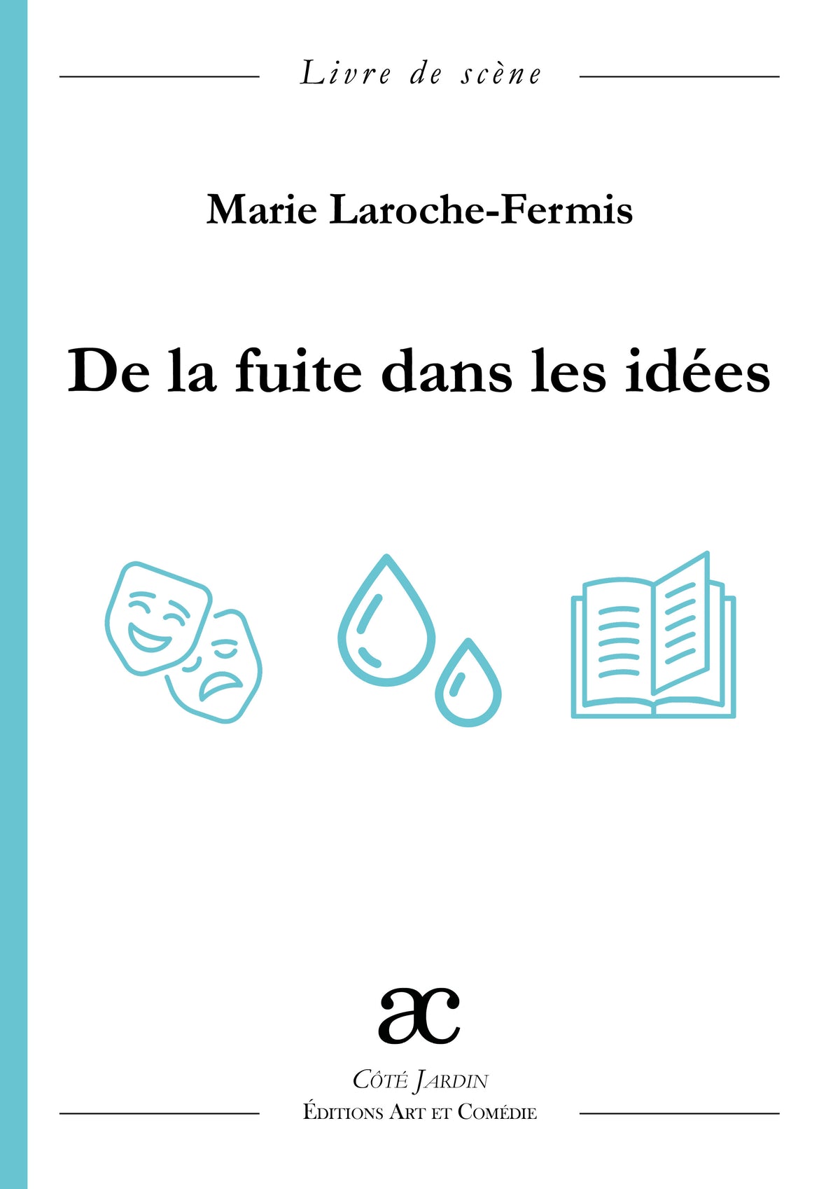De La Fuite Dans Les Id es Marie Laroche Fermis Librairie Th trale de-la-fuite-dans-les-id-es-marie-laroche-fermis-librairie-th-trale