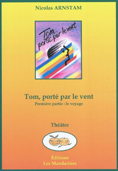 Tom, porté par le vent. Vol. 1. Le voyage