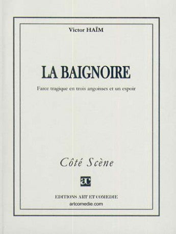La baignoire : farce tragique en trois angoisses et un espoir