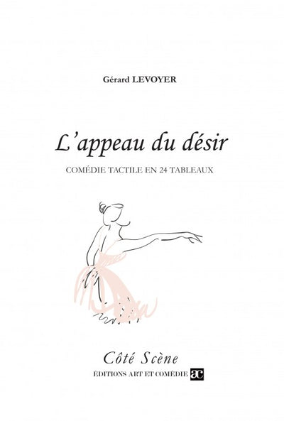 L'appeau du désir : comédie tactile en 24 tableaux