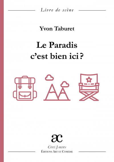 Le paradis, c'est bien ici ? : comédie en trois actes