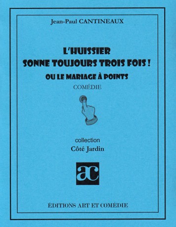 L'huissier sonne toujours trois fois ! ou Le mariage à points : comédie