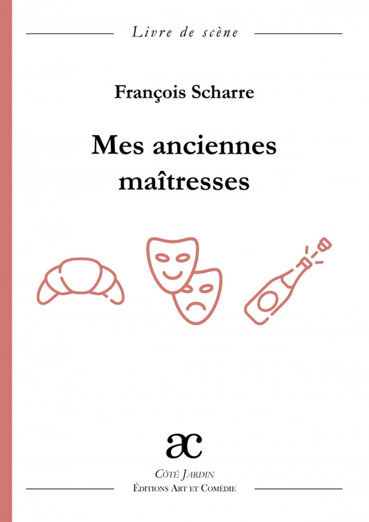 Mes anciennes maîtresses : comédie en trois actes : livre de scène