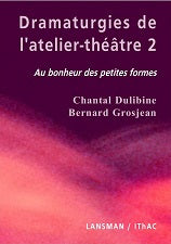 DRAMATURGIES DE L'ATELIER THEATRE - TOME 1
