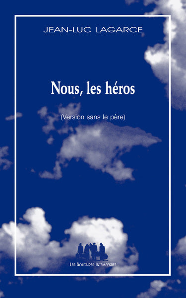 Nous, les héros (sans le père)