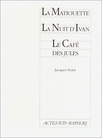 La matiouette suivi de La nuit d'Ivan et Le café des Jules